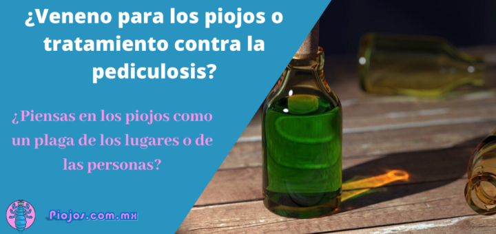 ¿Veneno o medicamento contra piojos?